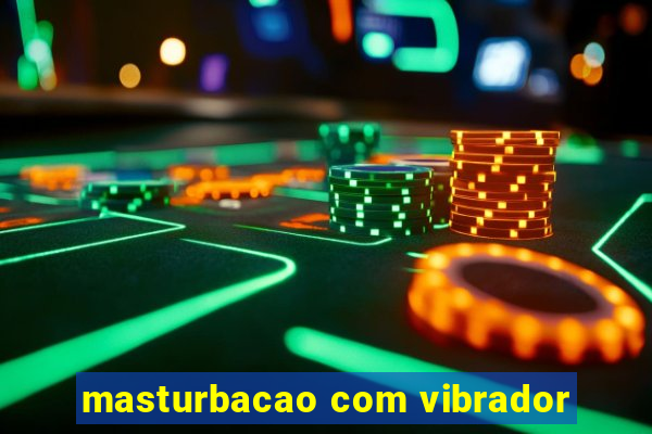 masturbacao com vibrador